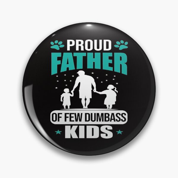 Item preview, PROUD FATHER OF FEW DUMBASS KIDS designed and sold by teemaker24.