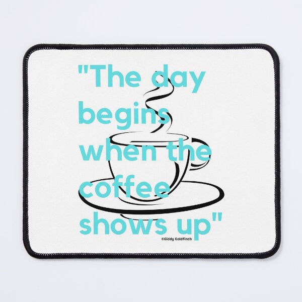Item preview, The Day begins when... designed and sold by giddygoldfinch.