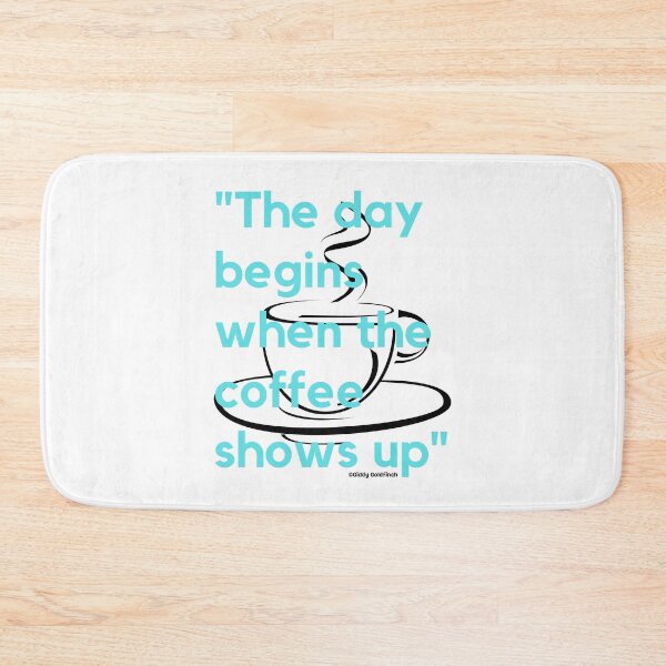 Item preview, The Day begins when... designed and sold by giddygoldfinch.