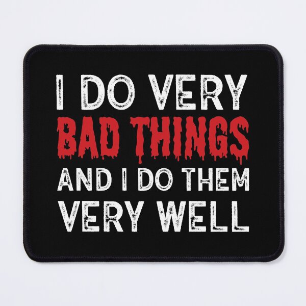 Item preview, I Do Very Bad Things And I Do Them Very Well designed and sold by anass002.