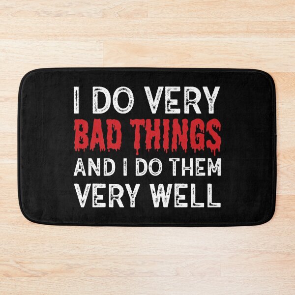 Item preview, I Do Very Bad Things And I Do Them Very Well designed and sold by anass002.