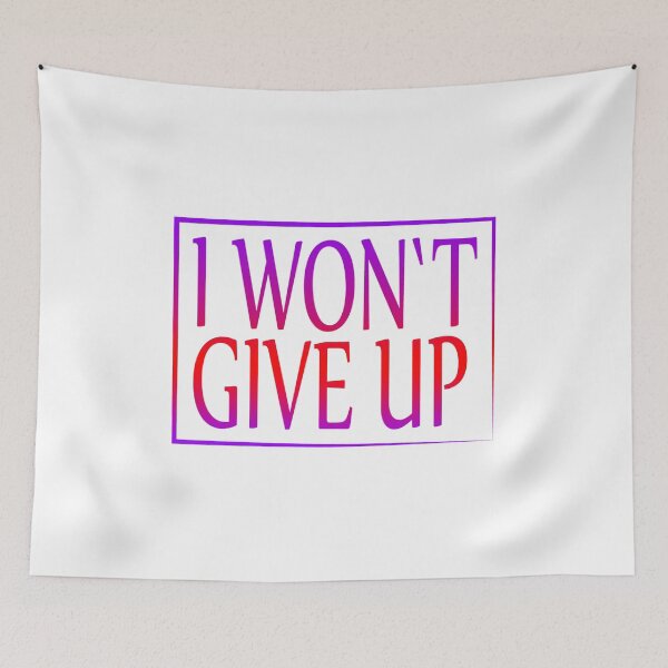 Item preview, I Won't Give Up designed and sold by SuperCutsTshirt.
