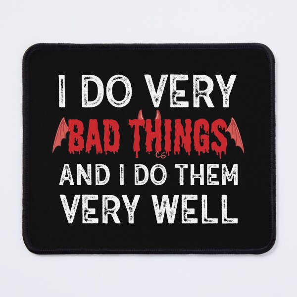Item preview, I Do Very Bad Things And I Do Them Very Well designed and sold by anass002.