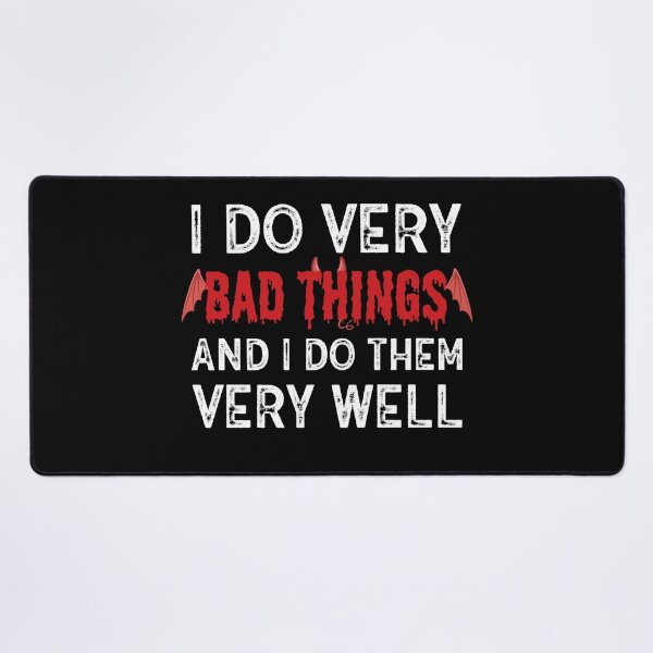 Item preview, I Do Very Bad Things And I Do Them Very Well designed and sold by anass002.