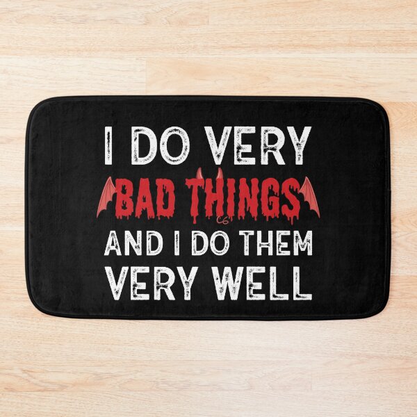 Item preview, I Do Very Bad Things And I Do Them Very Well designed and sold by anass002.