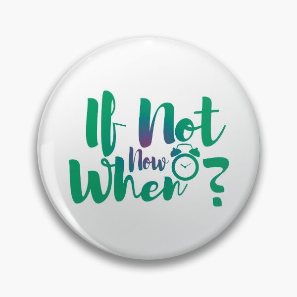 Item preview, If Not Now Then When designed and sold by SuperCutsTshirt.