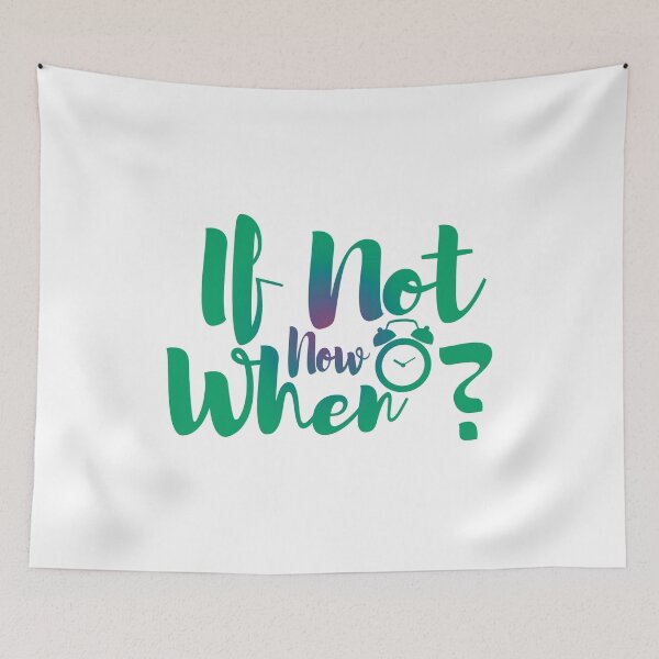 Item preview, If Not Now Then When designed and sold by SuperCutsTshirt.