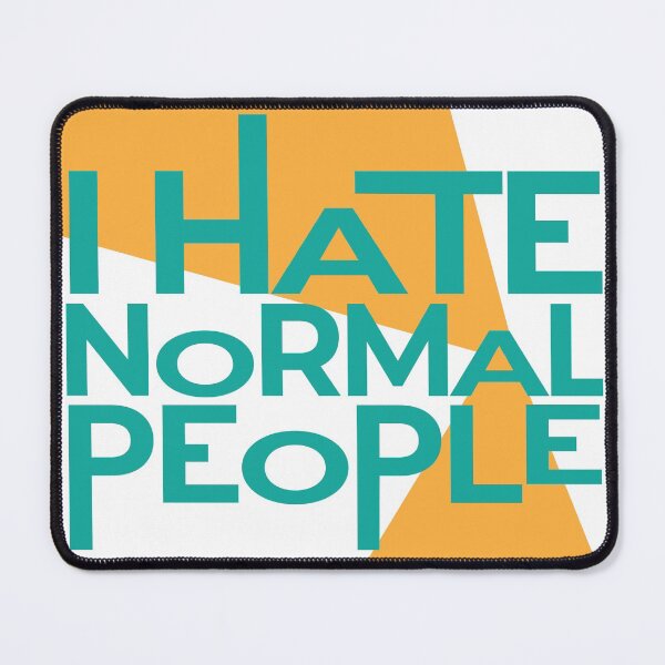 Item preview, i hate normal people designed and sold by MendesMay.