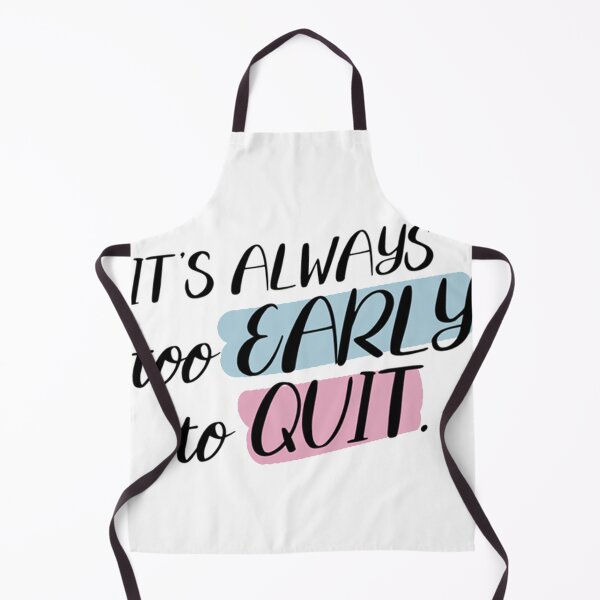Item preview, It's Always Too Early To Quit designed and sold by SuperCutsTshirt.
