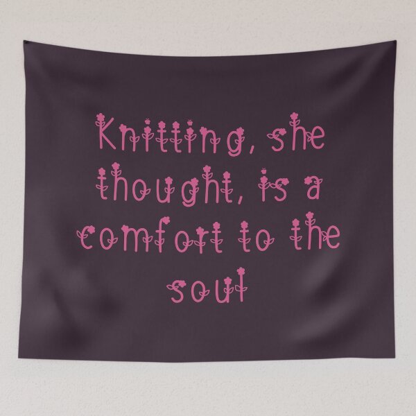 Item preview, Knitting, she thought, is a comfort to the soul designed and sold by Anastaciaknits.