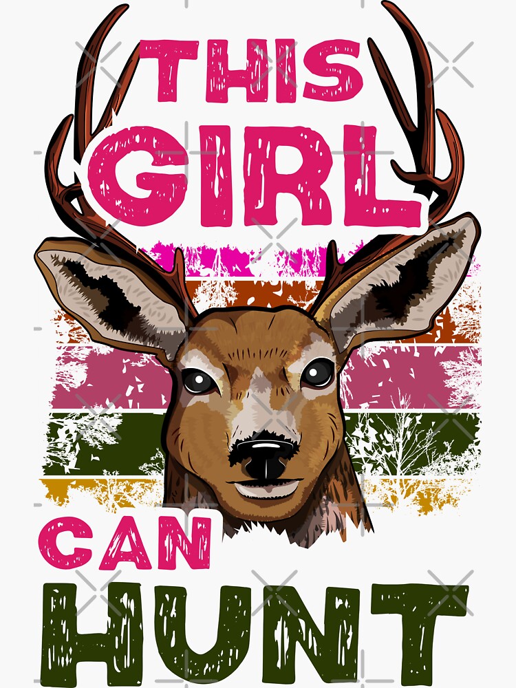 This GIRL can HUNT - Girl deer Hunting gift Sticker for Sale by  EtalerHollow