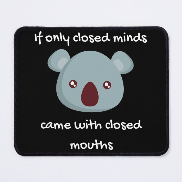 Item preview, If only closed minds came with closed mouths designed and sold by Clurixious.