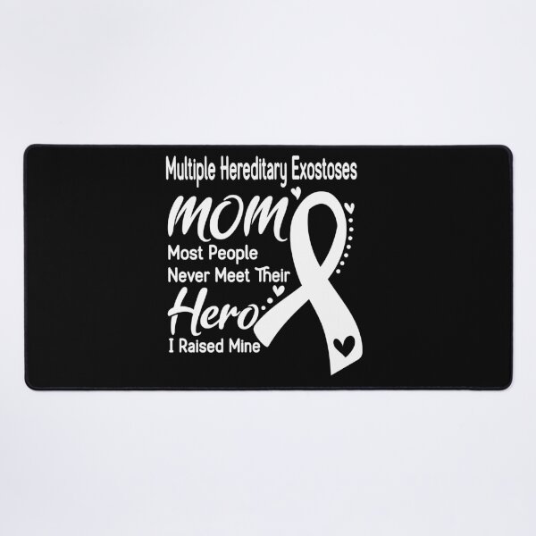Item preview, Multiple Hereditary Exostoses Mom Most People Never Meet Their Hero I Raise Mine designed and sold by hvoid41.