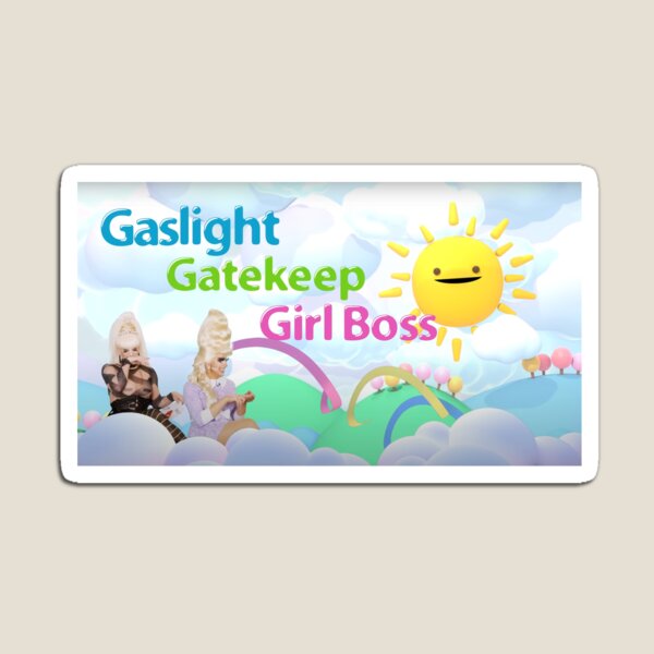 Item preview, Trixie and Katya Gaslight Gatekeep Girlboss designed and sold by ellietheswagkid.