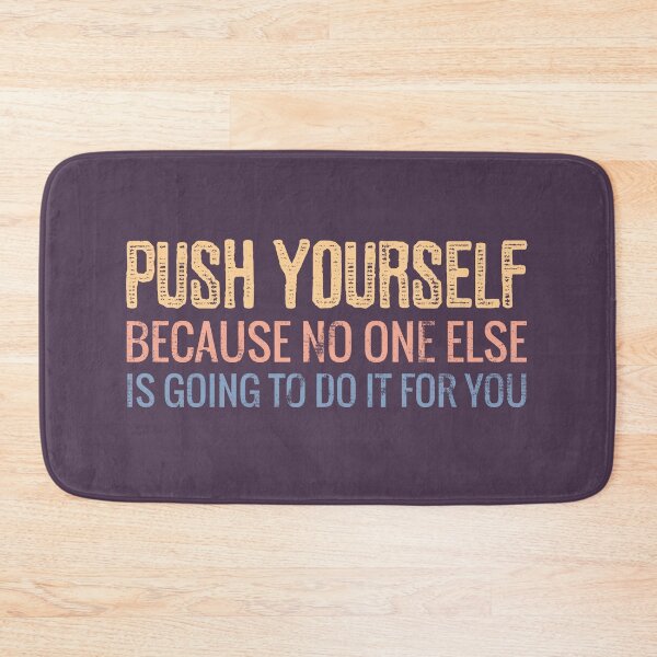 Item preview, Push Yourself Because No One Else Is Going To Do It For You designed and sold by motivationaltee.