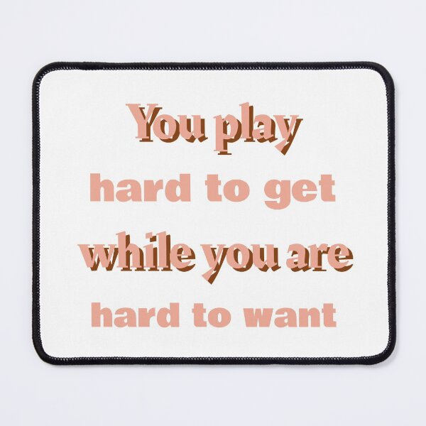 Item preview, You play hard to get while you are hard to want- sarcastic joke design designed and sold by josephsteez.
