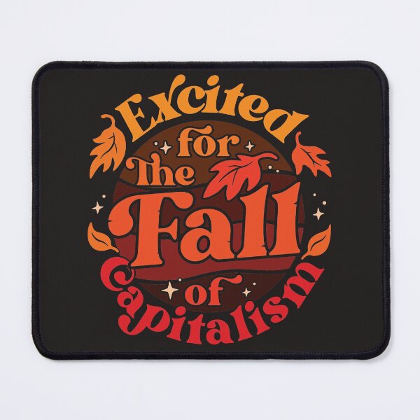 Item preview, Excited for the Fall of Capitalism designed and sold by cyberlight.