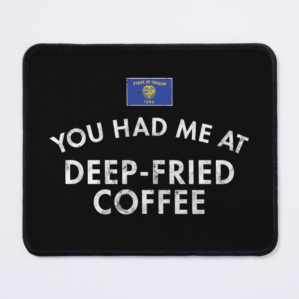 Item preview, You Had Me At Deep-Fried Coffee designed and sold by twHistory.