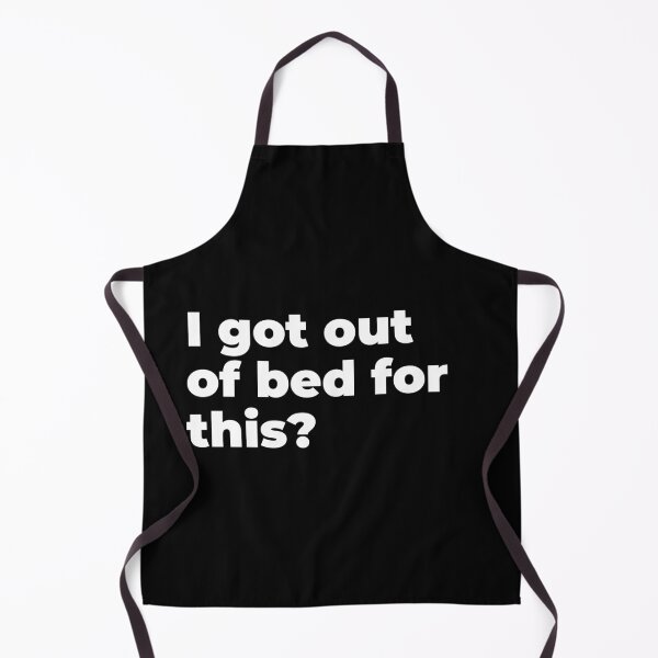 Item preview, I got out of bed for this designed and sold by Peter Stawicki.