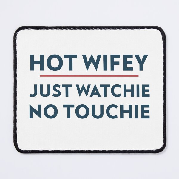 Item preview, Hot wifey- just watchie no touchie- minimalist Tshirt design designed and sold by josephsteez.