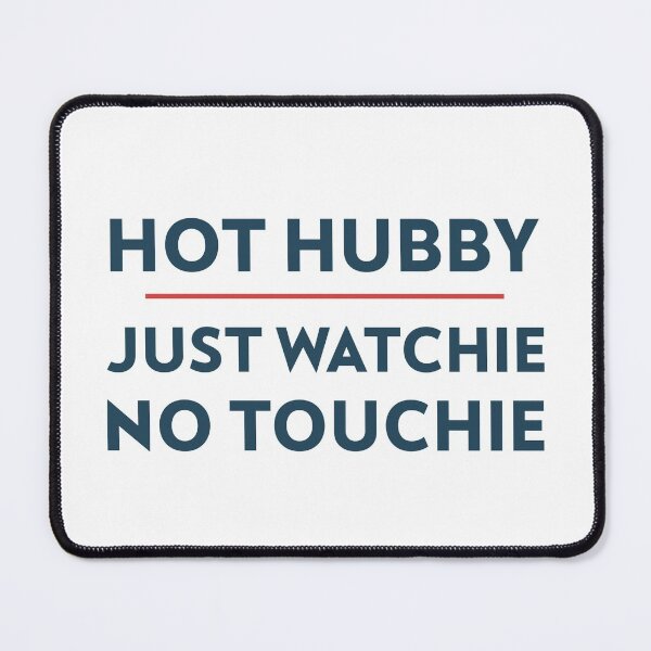 Item preview, Hot hubby- just watchie no touchie- minimalist Tshirt design designed and sold by josephsteez.