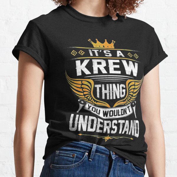 Krew Krew Name T Shirt - Krew Thing Name You Wouldn_t Understand Gift Item Tee Classic T-Shirt