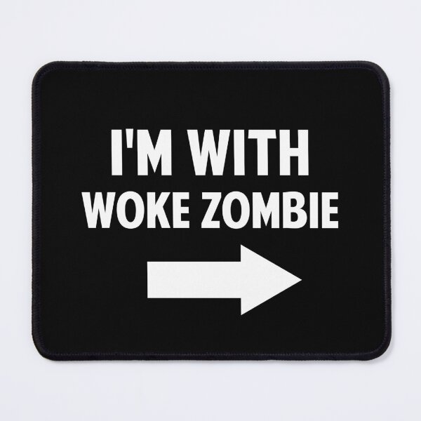 Item preview, I'm With Woke Zombie designed and sold by twHistory.