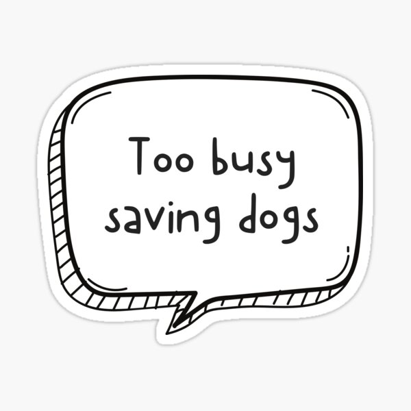 Item preview, Too Busy Saving Dogs designed and sold by Wachi-A.