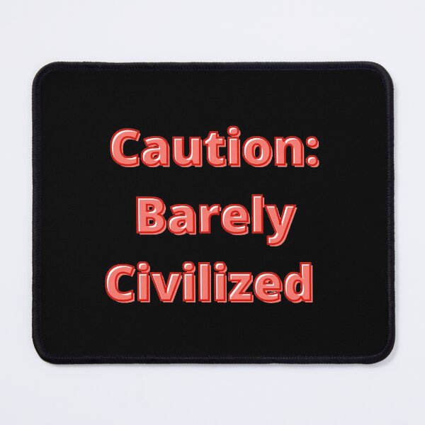 Item preview, Caution: Barely Civilized designed and sold by janraydesigns.