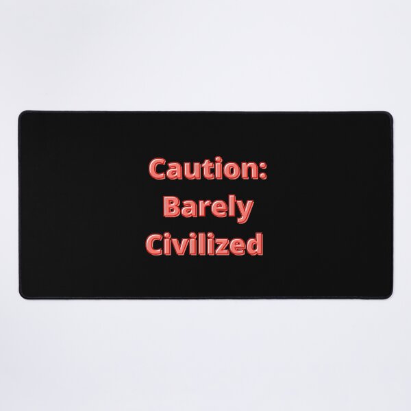 Item preview, Caution: Barely Civilized designed and sold by janraydesigns.