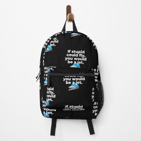 Item preview, If Stupid Could Fly You Would Be a Jet designed and sold by Peter Stawicki.
