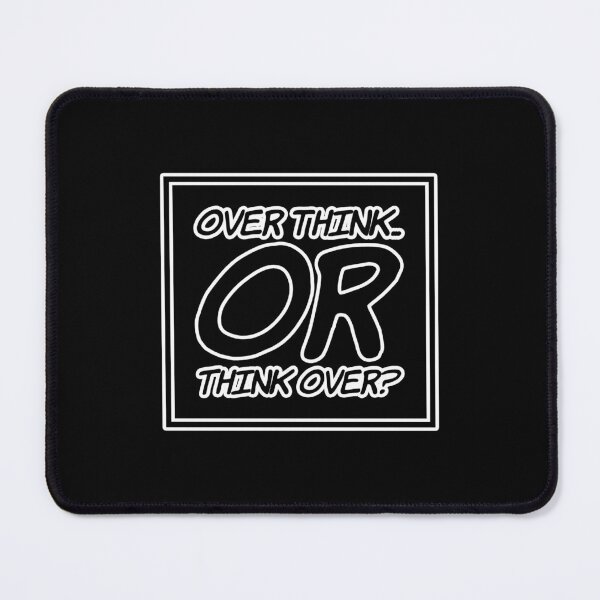 Item preview, Think Over OR Over Think designed and sold by janraydesigns.