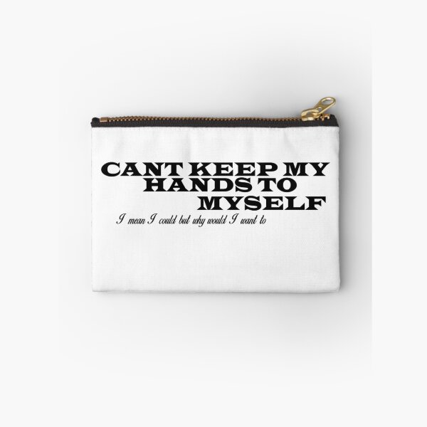 Item preview, Cant Keep My Hands To Myself  designed and sold by JasArtEndeavour.