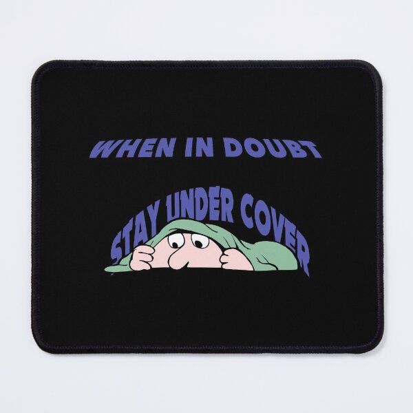 Item preview, When in doubt stay under cover designed and sold by janraydesigns.