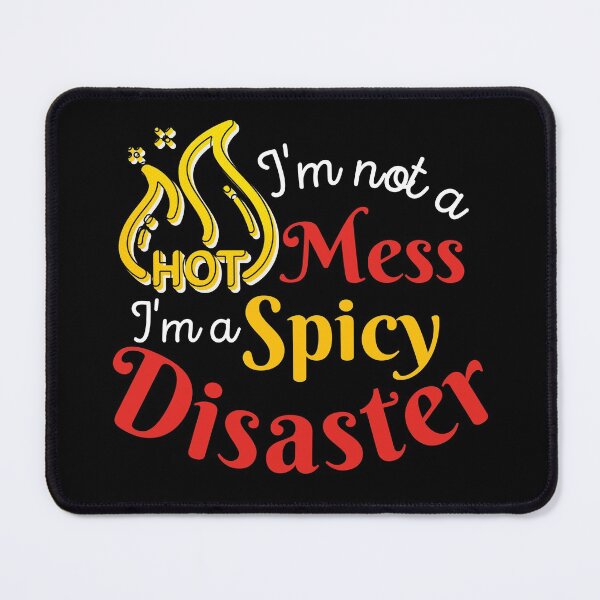 Item preview, I'm Not A Hot Mess I'm A Spicy Disaster | Funny Sarcastic Saying designed and sold by MiaDelelai.