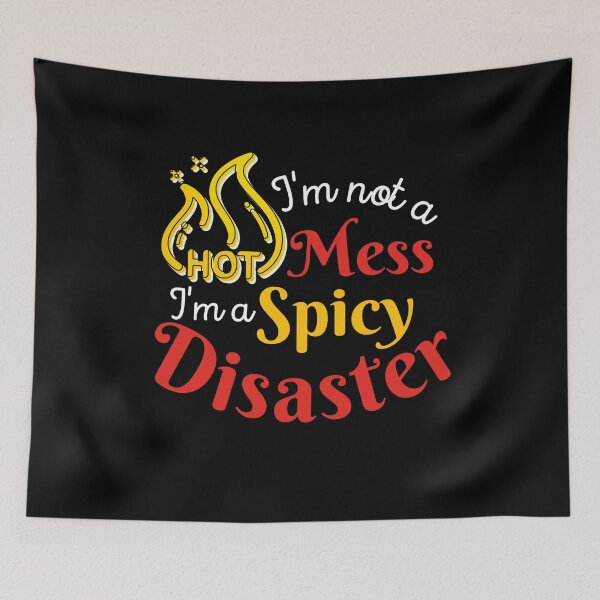 Item preview, I'm Not A Hot Mess I'm A Spicy Disaster | Funny Sarcastic Saying designed and sold by MiaDelelai.