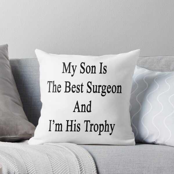Item preview, My Son Is The Best Surgeon And I'm His Trophy  designed and sold by supernova23.