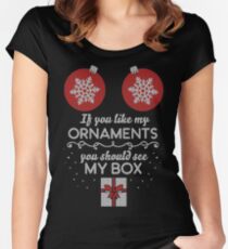 If you like my ornaments you should see my box - ugly sweater Women's Fitted Scoop T-Shirt