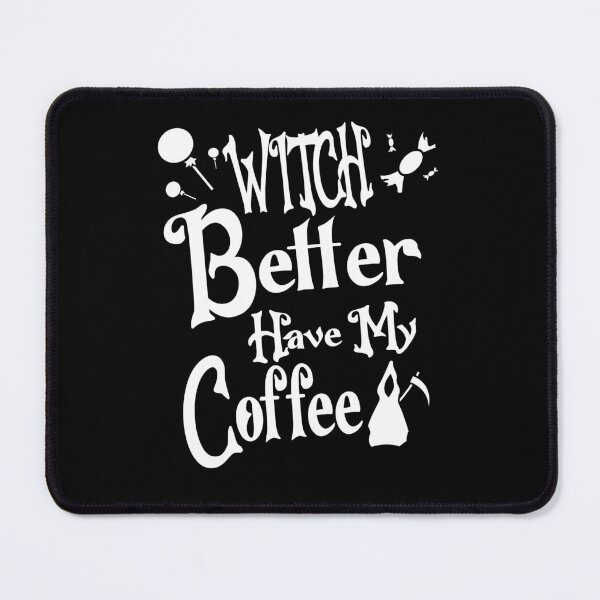 Item preview, Witch Better Have My Coffee designed and sold by Fislux.