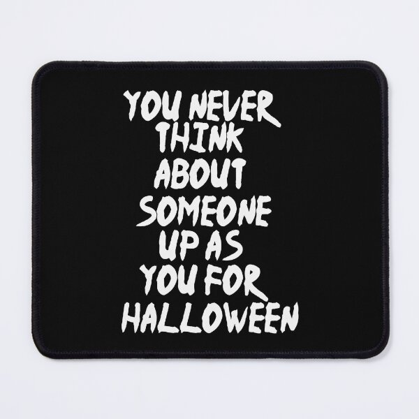 Item preview, You never think about someone dressing up as you for Halloween designed and sold by Fislux.