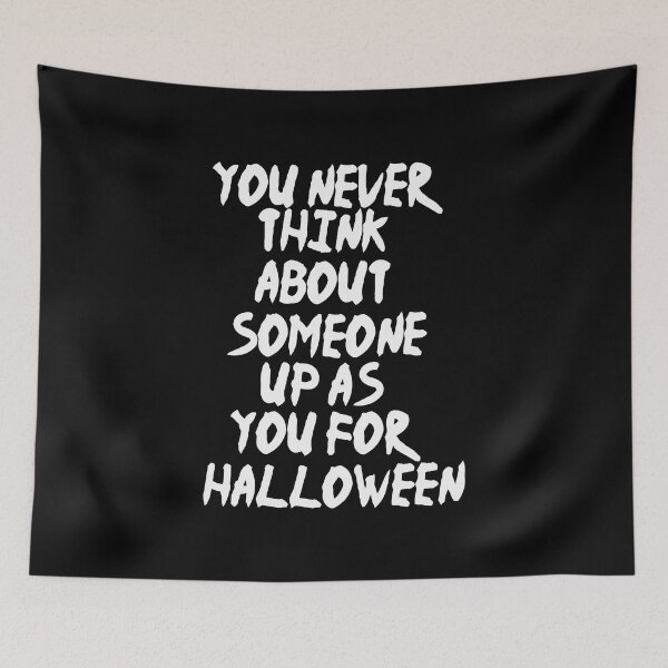 Item preview, You never think about someone dressing up as you for Halloween designed and sold by Fislux.