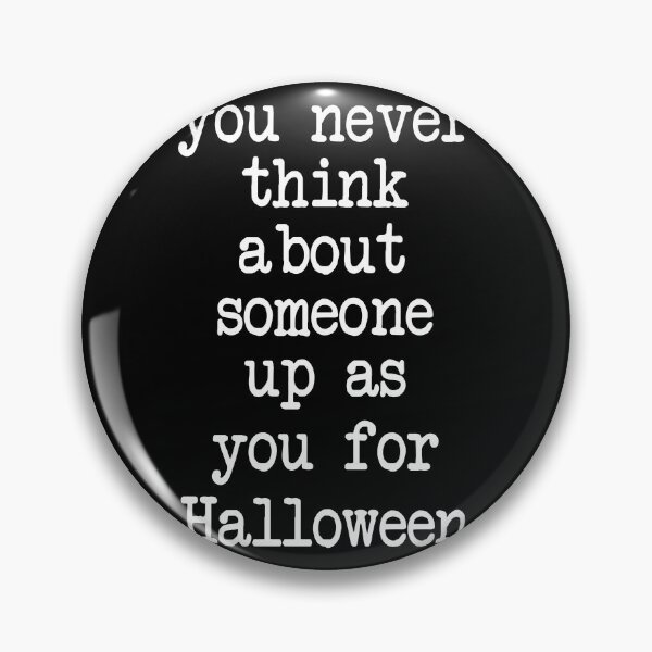Item preview, You never think about someone dressing up as you for Halloween designed and sold by Fislux.