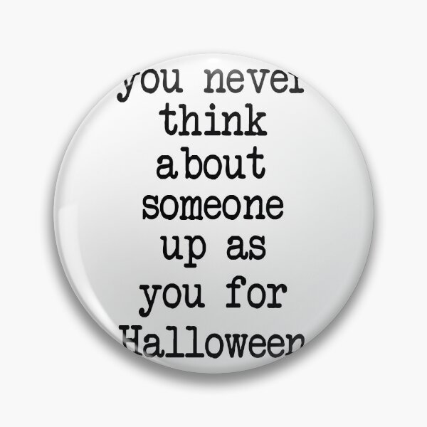 Item preview, You never think about someone dressing up as you for Halloween designed and sold by Fislux.