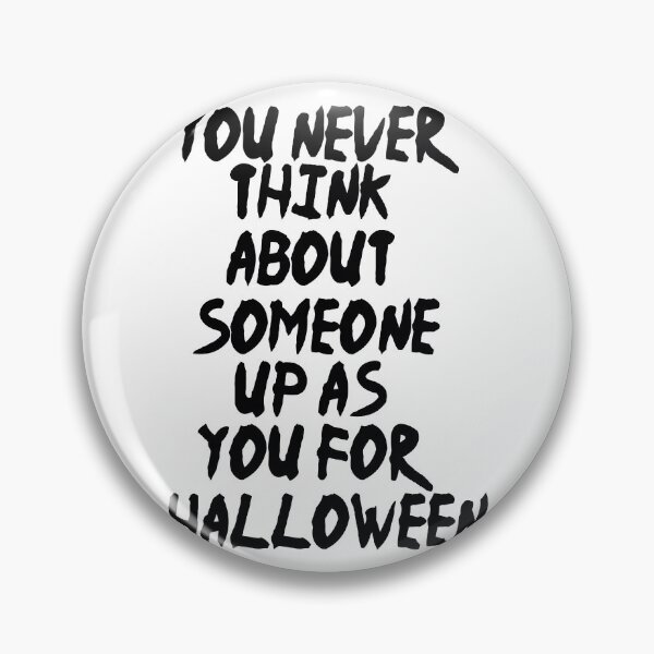 Item preview, You never think about someone dressing up as you for Halloween designed and sold by Fislux.