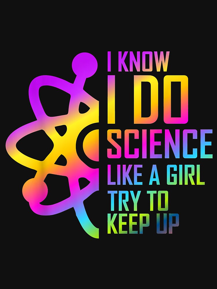Discover I Know I Do Science Like A Girl Try To Keep Up Birthday Girl Essential T-Shirts