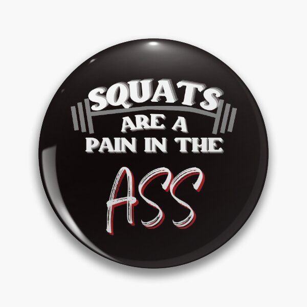 Item preview, SQUATS ARE A PAIN IN THE ASS designed and sold by jmed70.