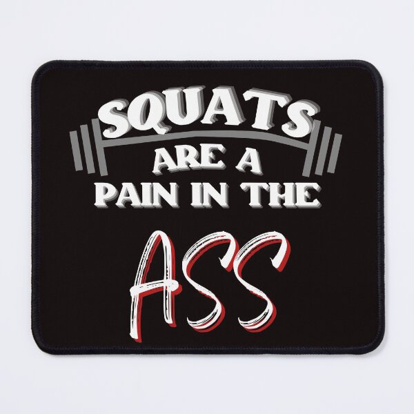 Item preview, SQUATS ARE A PAIN IN THE ASS designed and sold by jmed70.