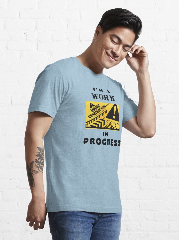 I'm a work in Progress | Essential T-Shirt