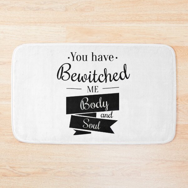 Item preview, YOU have bewitched me, BODY and SOUL. designed and sold by BEyourself be.