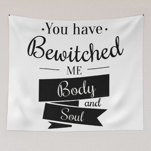 Item preview, YOU have bewitched me, BODY and SOUL. designed and sold by BEyourself be.